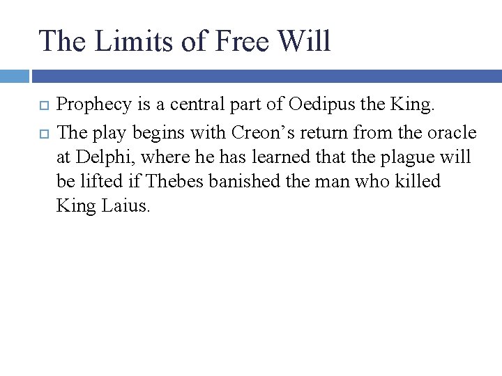 The Limits of Free Will Prophecy is a central part of Oedipus the King.