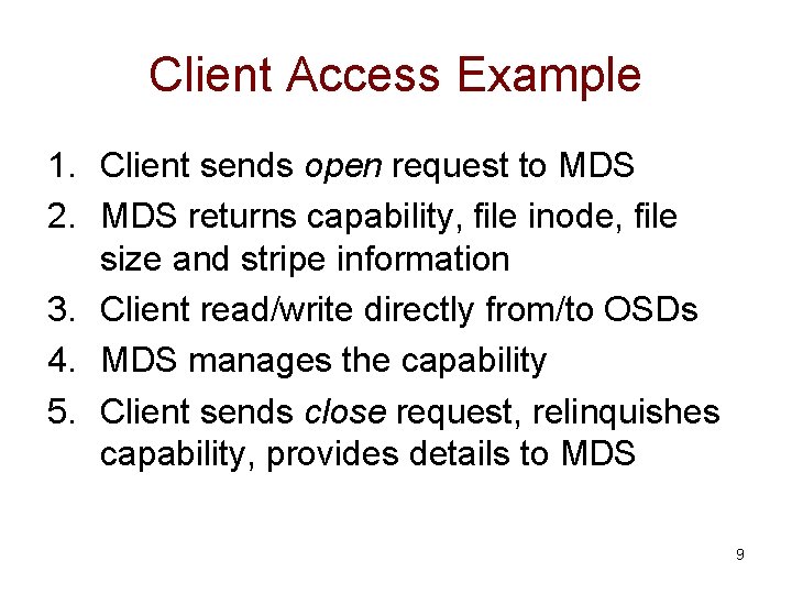 Client Access Example 1. Client sends open request to MDS 2. MDS returns capability,