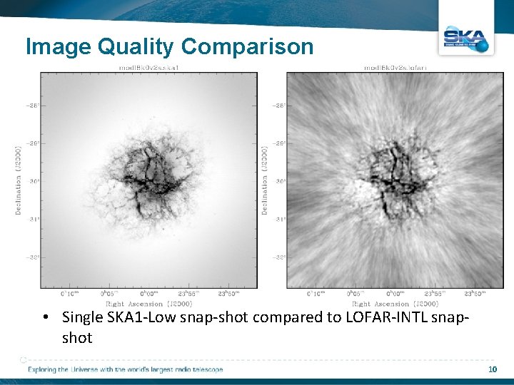 Image Quality Comparison • Single SKA 1 -Low snap-shot compared to LOFAR-INTL snapshot 10