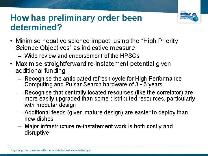 How has preliminary order been determined? • Minimise negative science impact, using the “High