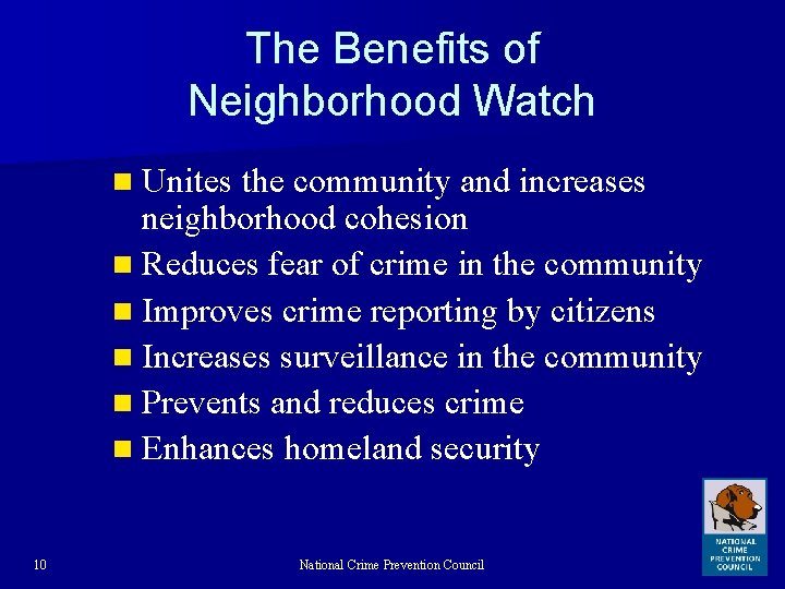 The Benefits of Neighborhood Watch n Unites the community and increases neighborhood cohesion n