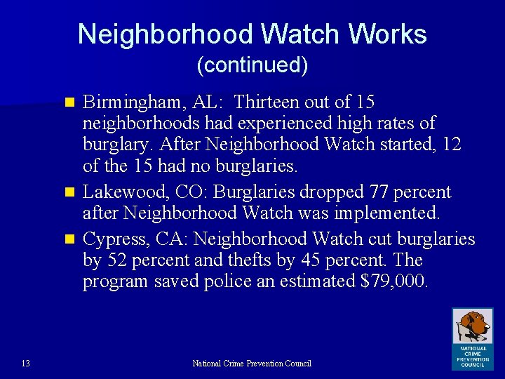 Neighborhood Watch Works (continued) Birmingham, AL: Thirteen out of 15 neighborhoods had experienced high
