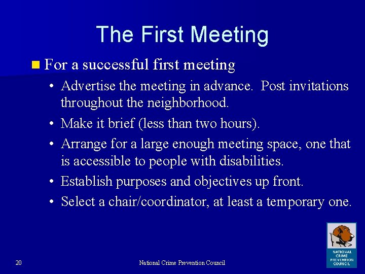 The First Meeting n For a successful first meeting • Advertise the meeting in