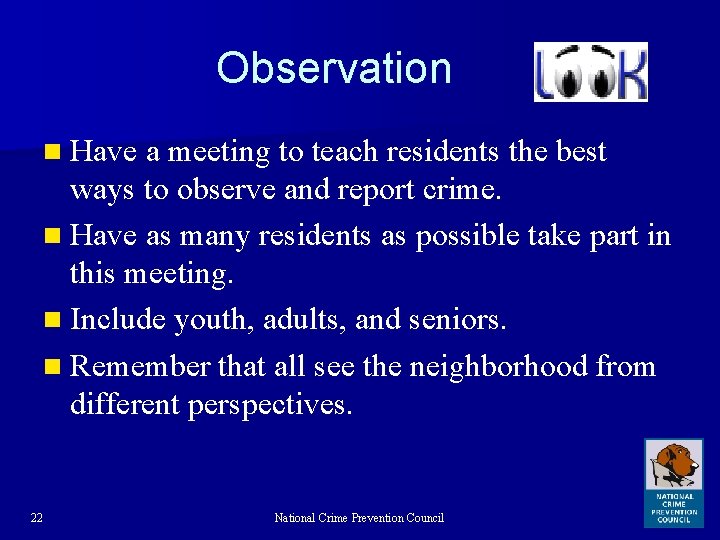 Observation n Have a meeting to teach residents the best ways to observe and