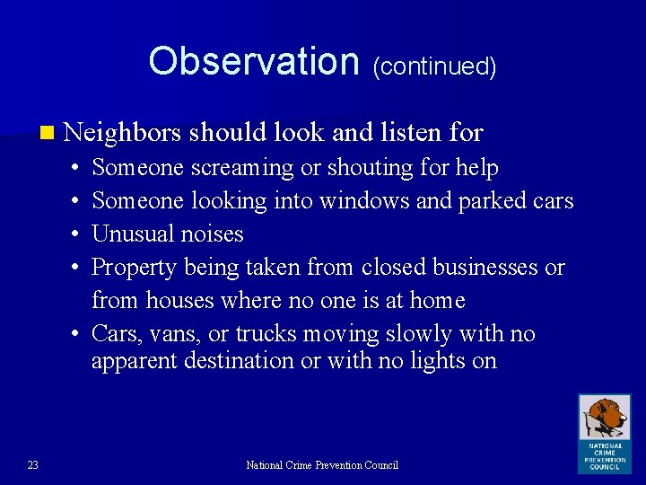 Observation (continued) n Neighbors should look and listen for • • Someone screaming or