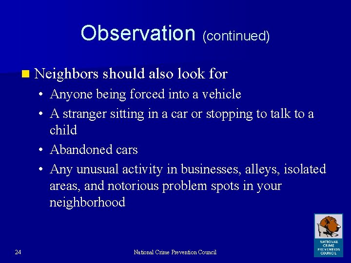 Observation (continued) n Neighbors should also look for • Anyone being forced into a