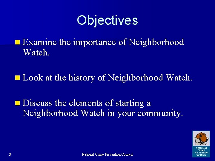 Objectives n Examine the importance of Neighborhood Watch. n Look at the history of