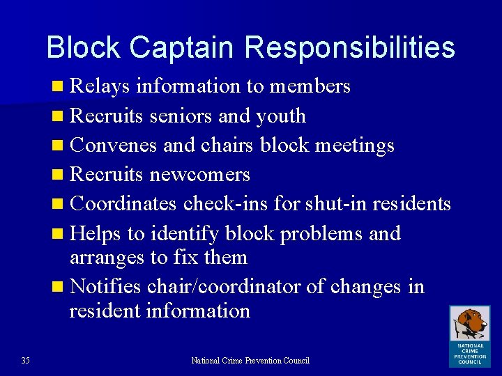 Block Captain Responsibilities n Relays information to members n Recruits seniors and youth n