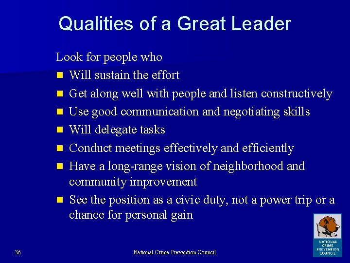 Qualities of a Great Leader Look for people who n Will sustain the effort
