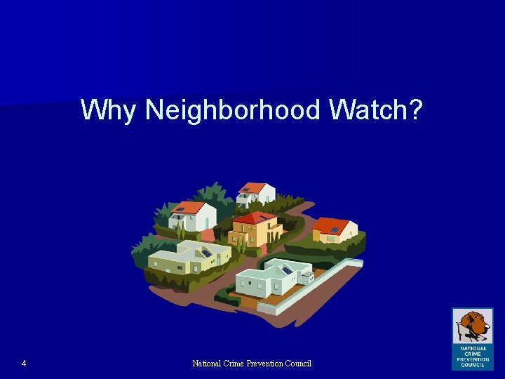 Why Neighborhood Watch? 4 National Crime Prevention Council 