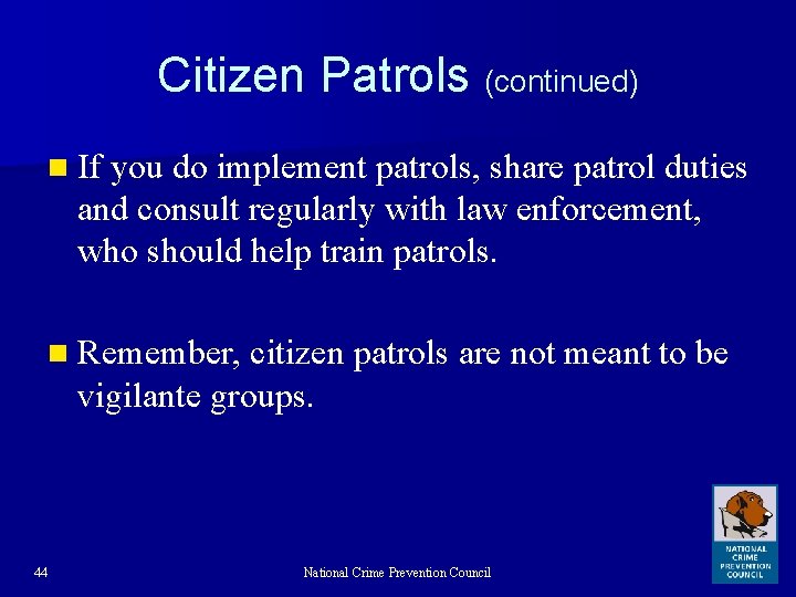 Citizen Patrols (continued) n If you do implement patrols, share patrol duties and consult