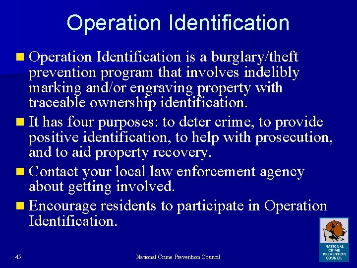 Operation Identification n Operation Identification is a burglary/theft prevention program that involves indelibly marking