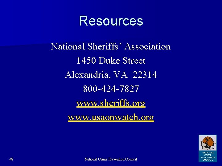Resources National Sheriffs’ Association 1450 Duke Street Alexandria, VA 22314 800 -424 -7827 www.