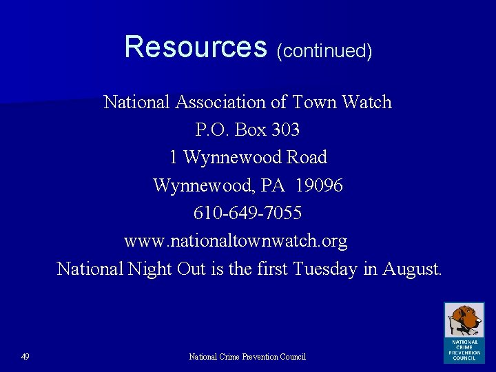 Resources (continued) National Association of Town Watch P. O. Box 303 1 Wynnewood Road