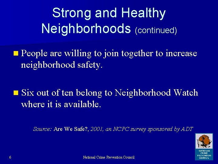 Strong and Healthy Neighborhoods (continued) n People are willing to join together to increase