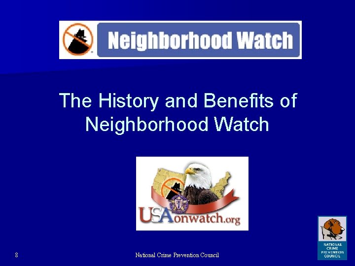 The History and Benefits of Neighborhood Watch 8 National Crime Prevention Council 