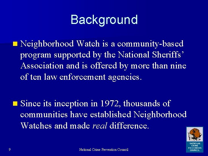 Background n Neighborhood Watch is a community-based program supported by the National Sheriffs’ Association