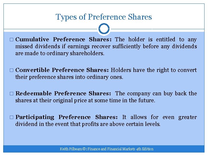 Types of Preference Shares � Cumulative Preference Shares: The holder is entitled to any