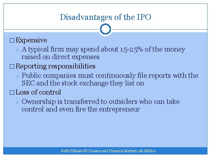 Disadvantages of the IPO � Expensive A typical firm may spend about 15 -25%