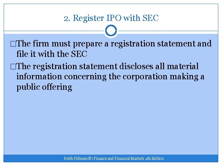 2. Register IPO with SEC �The firm must prepare a registration statement and file