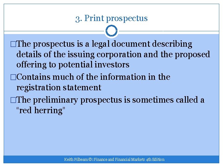 3. Print prospectus �The prospectus is a legal document describing details of the issuing