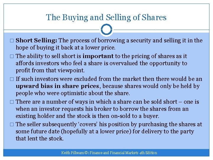 The Buying and Selling of Shares � Short Selling: The process of borrowing a