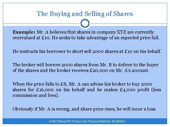 The Buying and Selling of Shares Example: Mr. A believes that shares in company