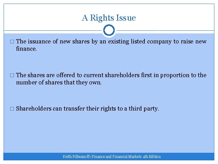 A Rights Issue � The issuance of new shares by an existing listed company