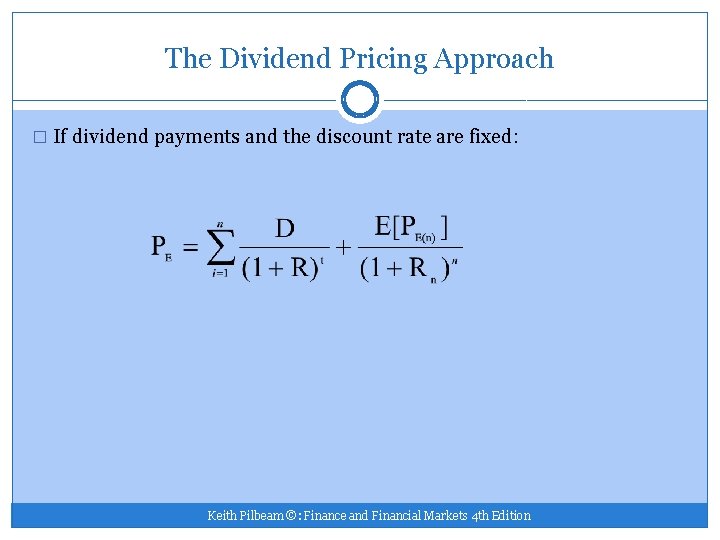 The Dividend Pricing Approach � If dividend payments and the discount rate are fixed: