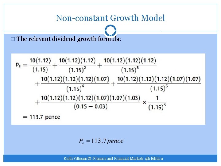Non-constant Growth Model � The relevant dividend growth formula: Keith Pilbeam ©: Finance and