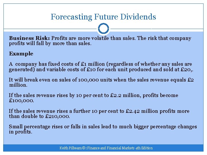 Forecasting Future Dividends Business Risk: Profits are more volatile than sales. The risk that