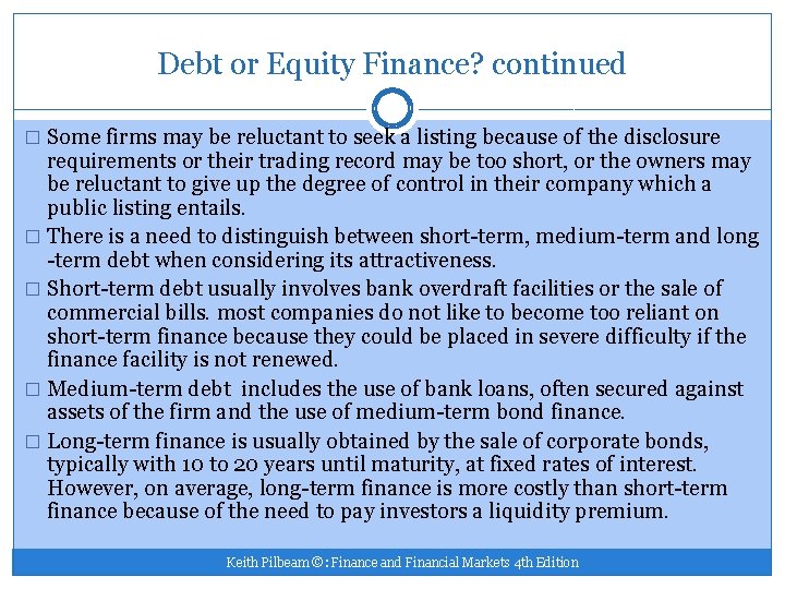 Debt or Equity Finance? continued � Some firms may be reluctant to seek a