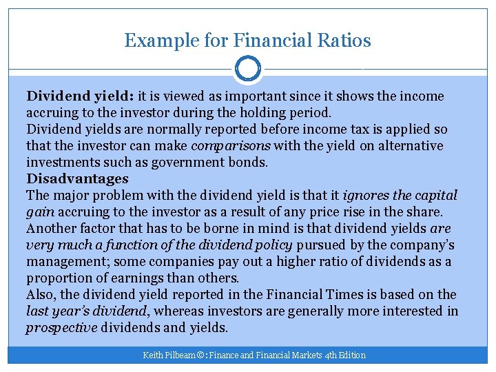 Example for Financial Ratios Dividend yield: it is viewed as important since it shows