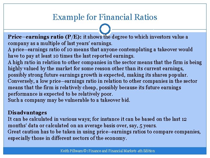 Example for Financial Ratios Price–earnings ratio (P/E): it shows the degree to which investors