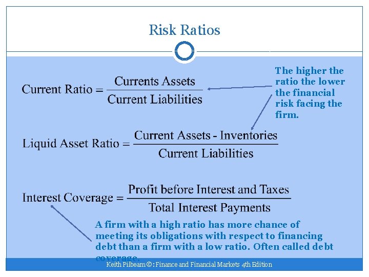 Risk Ratios The higher the ratio the lower the financial risk facing the firm.