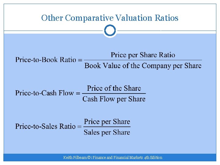 Other Comparative Valuation Ratios Keith Pilbeam ©: Finance and Financial Markets 4 th Edition