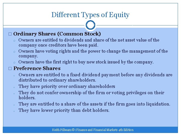 Different Types of Equity � Ordinary Shares (Common Stock) Owners are entitled to dividends