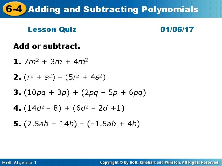 6 -4 Adding and Subtracting Polynomials Lesson Quiz Add or subtract. 1. 7 m