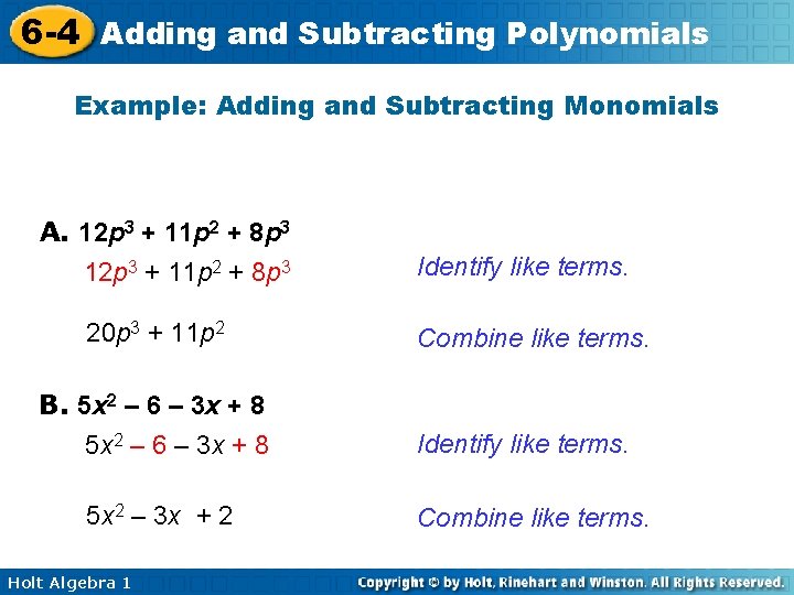 6 -4 Adding and Subtracting Polynomials Example: Adding and Subtracting Monomials A. 12 p
