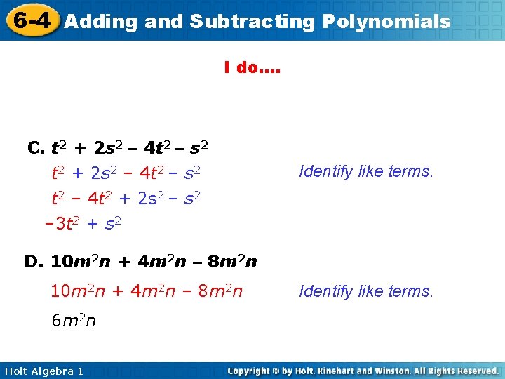 6 -4 Adding and Subtracting Polynomials I do…. C. t 2 + 2 s
