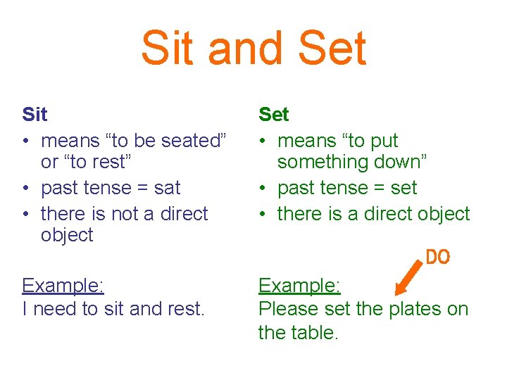 Sit and Set Sit • means “to be seated” or “to rest” • past