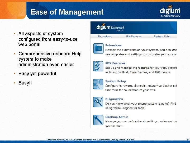 Ease of Management • All aspects of system configured from easy-to-use web portal •