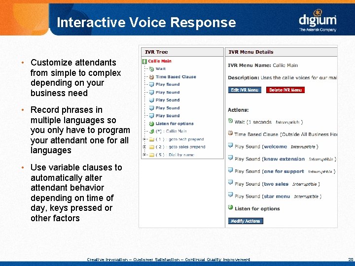 Interactive Voice Response • Customize attendants from simple to complex depending on your business