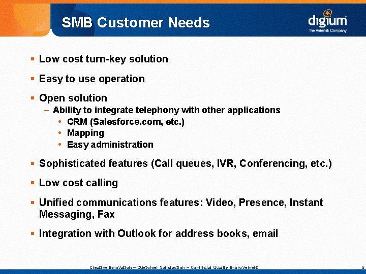 SMB Customer Needs § Low cost turn-key solution § Easy to use operation §