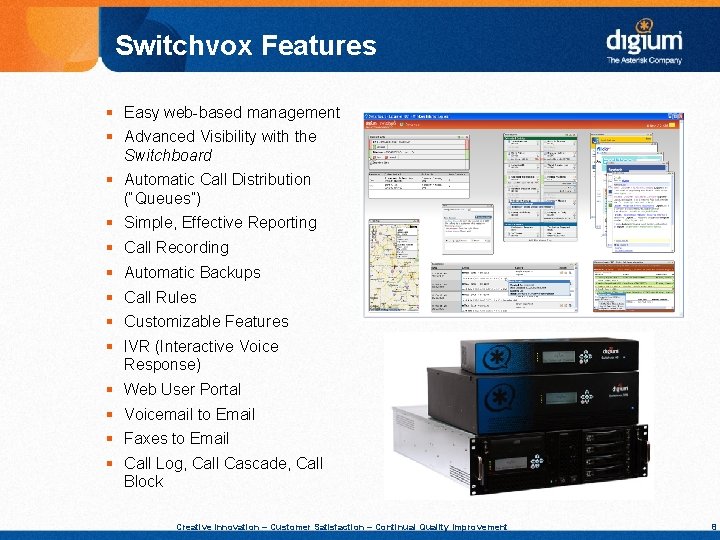 Switchvox Features § Easy web-based management § Advanced Visibility with the Switchboard § Automatic