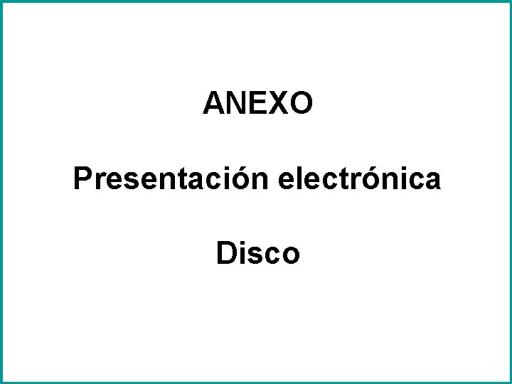 ANEXO Presentación electrónica Disco 