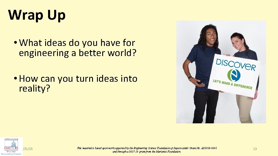 Wrap Up • What ideas do you have for engineering a better world? •