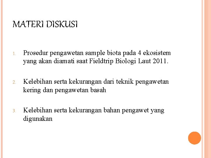 MATERI DISKUSI 1. Prosedur pengawetan sample biota pada 4 ekosistem yang akan diamati saat