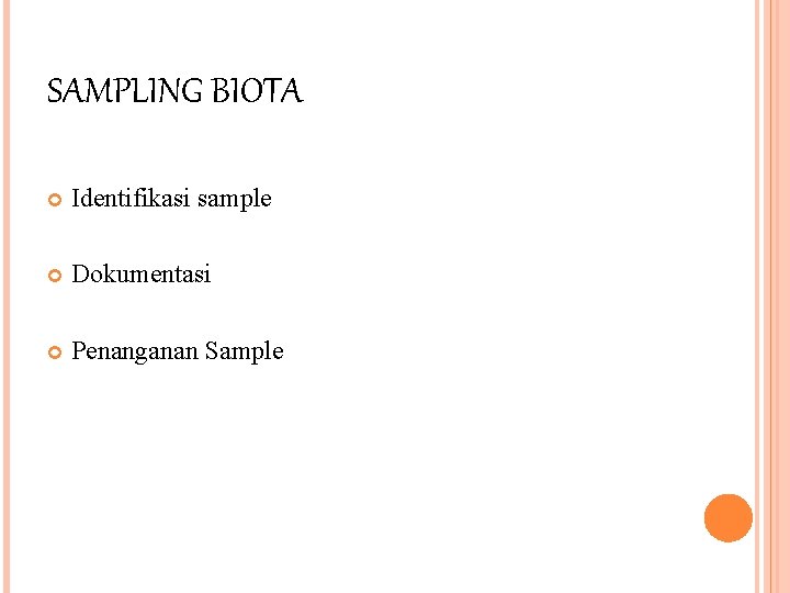 SAMPLING BIOTA Identifikasi sample Dokumentasi Penanganan Sample 