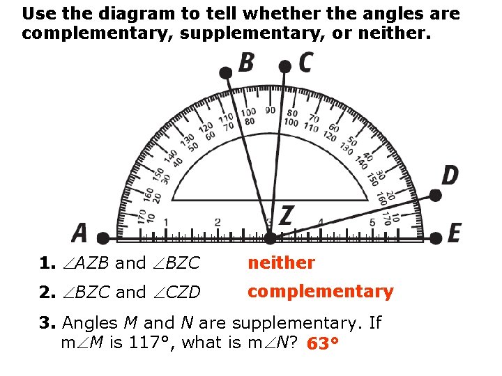 Use the diagram to tell whether the angles are complementary, supplementary, or neither. 1.